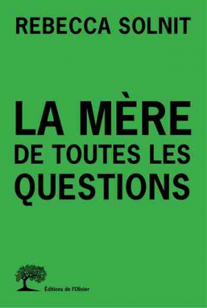 Rebecca Solnit – La Mère de toutes les questions