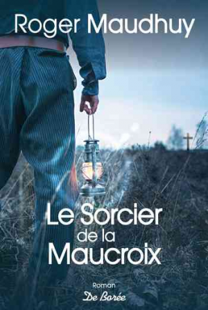 Roger Maudhuy – Le Sorcier de la Maucroix