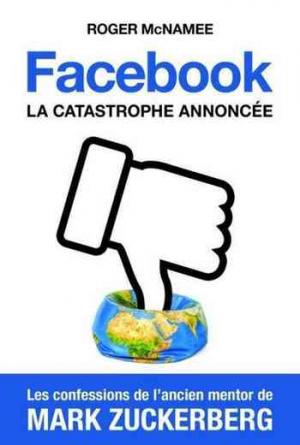 Roger McNamee – Facebook, la catastrophe annoncée