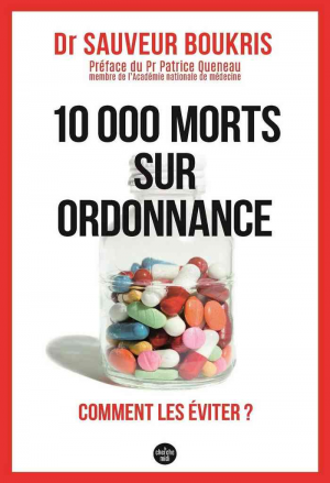 Sauveur Boukris – 10 000 morts sur ordonnance, Comment les éviter ?