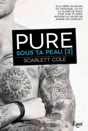 Scarlett Cole – Sous ta peau – Tome 3 :Pure