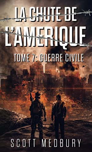 Scott Medbury – La Chute de l’Amérique, Tome 7 : Guerre Civile