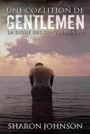 Sharon Johnson – La ligue des Gentlemen, Tome 1 : Une coalition de Gentlemen