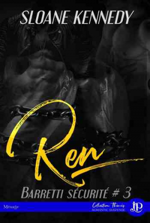 Sloane Kennedy – Barretti Sécurité, Tome 3 : Ren