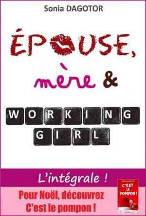 Sonia Dagotor – Épouse, mère et working girl : L’intégrale