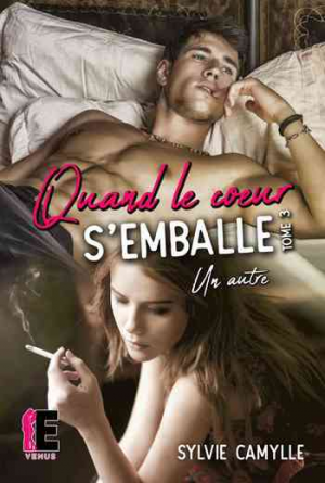 Sylvie Camylle – Quand le coeur s’emballe, Tome 3 : Un autre