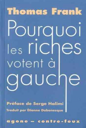 Thomas Frank – Pourquoi les riches votent à gauche