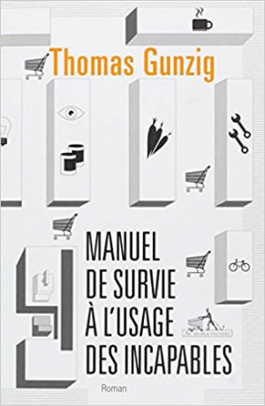 Thomas Gunzig – Manuel de survie à l’usage des incapables