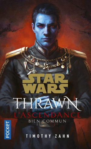 Timothy Zahn – Thrawn L’Ascendance, Tome 2 : Bien commun