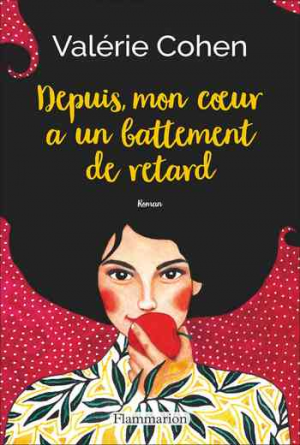 Valérie Cohen – Depuis, mon cœur a un battement de retard