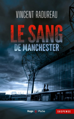 Vincent Radureau – Le Sang de Manchester