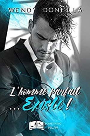 Wendy Donella – L’homme parfait n’existe pas, Tome 2