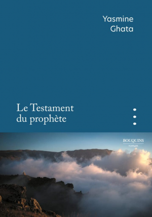 Yasmine Ghata – Le Testament du prophète